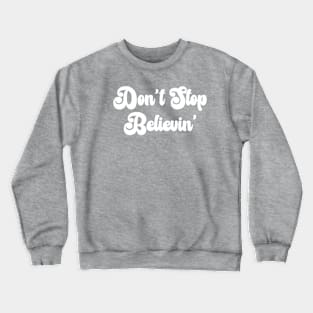 Don't Stop Believin - journey Crewneck Sweatshirt